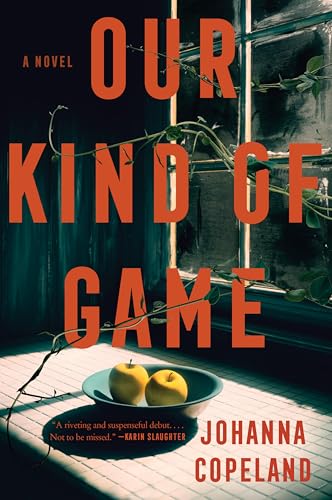 Our Kind of Game: A Riveting Psychological Domestic Suspense About Motherhood, Buried Secrets, and Power in Dual Timelines