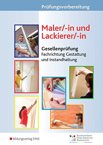 Prüfungsvorbereitung: Maler/-in und Lackierer/-in: Gesellenprüfung - Fachrichtung Gestaltung und I Prüfungsvorbereitung: Maler/-in und Lackierer/-in: Gesellenprüfung - Fachrichtung Gestaltung und I