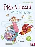  Frida & Fussel werkeln mit Stoff: Kleben, sticken, bemalen und noch mehr!