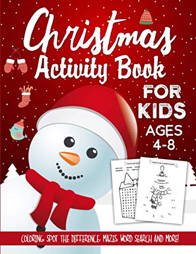Christmas Activity Book For Kids Ages 4-8: The Ultimate Christmas Theme Gift Book For Boys and Girls Christmas Activity Book For Kids Ages 4-8: The Ultimate Christmas Theme Gift Book For Boys and Girls