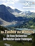 Im Zauber der Wildnis - Die Krone Nordamerikas: Der Waterton Glacier Friedenspark