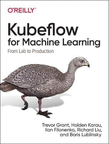 Kubeflow for Machine Learning: From Lab to Production