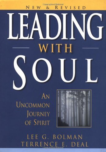Leading with Soul: An Uncommon Journey of Spirit (Jossey-Bass Leadership Series Book 11)