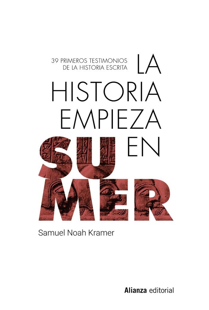 La historia empieza en Sumer: 39 testimonios de la Historia escrita: 990 (Libros Singulares (LS))