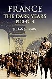 France: The Dark Years, 1940-1944