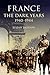 France: The Dark Years, 1940-1944