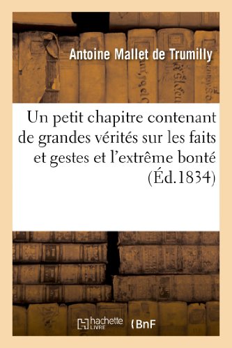 Un petit chapitre contenant de grandes vérités sur les faits et gestes et l'extrême bonté de: ces malins qui voudraient nous affubler encore de leur ... (Sciences Sociales) (French Edition)