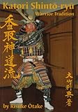 Katori Shinto-ryu: Warrior Tradition (Japanese and English Edition)