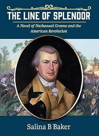 Amazon.com: The Line of Splendor: A Novel of Nathanael Greene and the ...