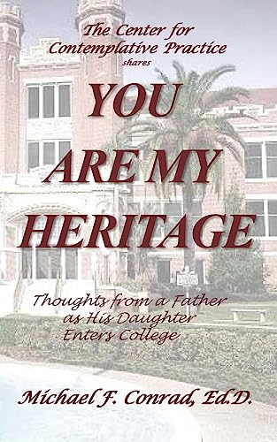 You Are My Heritage: Thoughts From A Father As His Daughter Enters College (A Lay Cistercian Lectio Divina Series)
