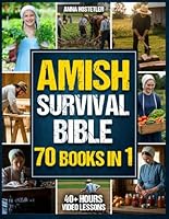 Amish Survival Bible: The Ultimate Guide to 3500 Days of Preparedness, DIY Survival Projects, Off-Grid Living, Food Preservation and Natural Remedies B0DXCXSRB8 Book Cover