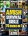 Amish Survival Bible: The Ultimate Guide to 3500 Days of Preparedness, DIY Survival Projects, Off-Grid Living, Food Preservation and Natural Remedies