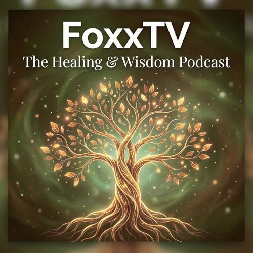 Couverture de FoxxTV: The Healing and Wisdom Podcast