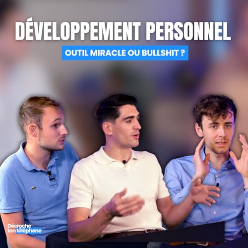D&eacute;veloppement personnel, outil miracle ou bullshit ? - D&eacute;croche ton t&eacute;l&eacute;phone