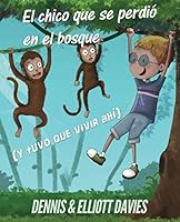 El Chico que se Perdió en el Bosque (y tuvo que vivir ahí): Edición en español 1913239004 Book Cover