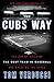 The Cubs Way: The Zen of Building the Best Team in Baseball and Breaking the Curse