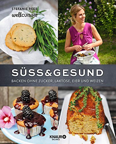 Süß & gesund: Backen ohne Zucker, Laktose, Eier und Weizen Süß & gesund: Backen ohne Zucker, Laktose, Eier und Weizen