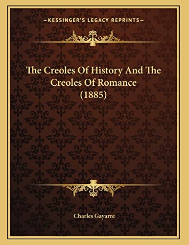 The Creoles Of History And The Creoles Of Romance (1885)