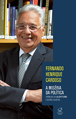A miséria da política: Crônicas do lulopetismo e outros escritos