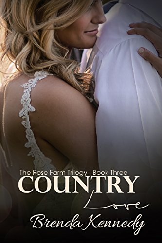 Country Love (The Rose Farm Trilogy Book 3)