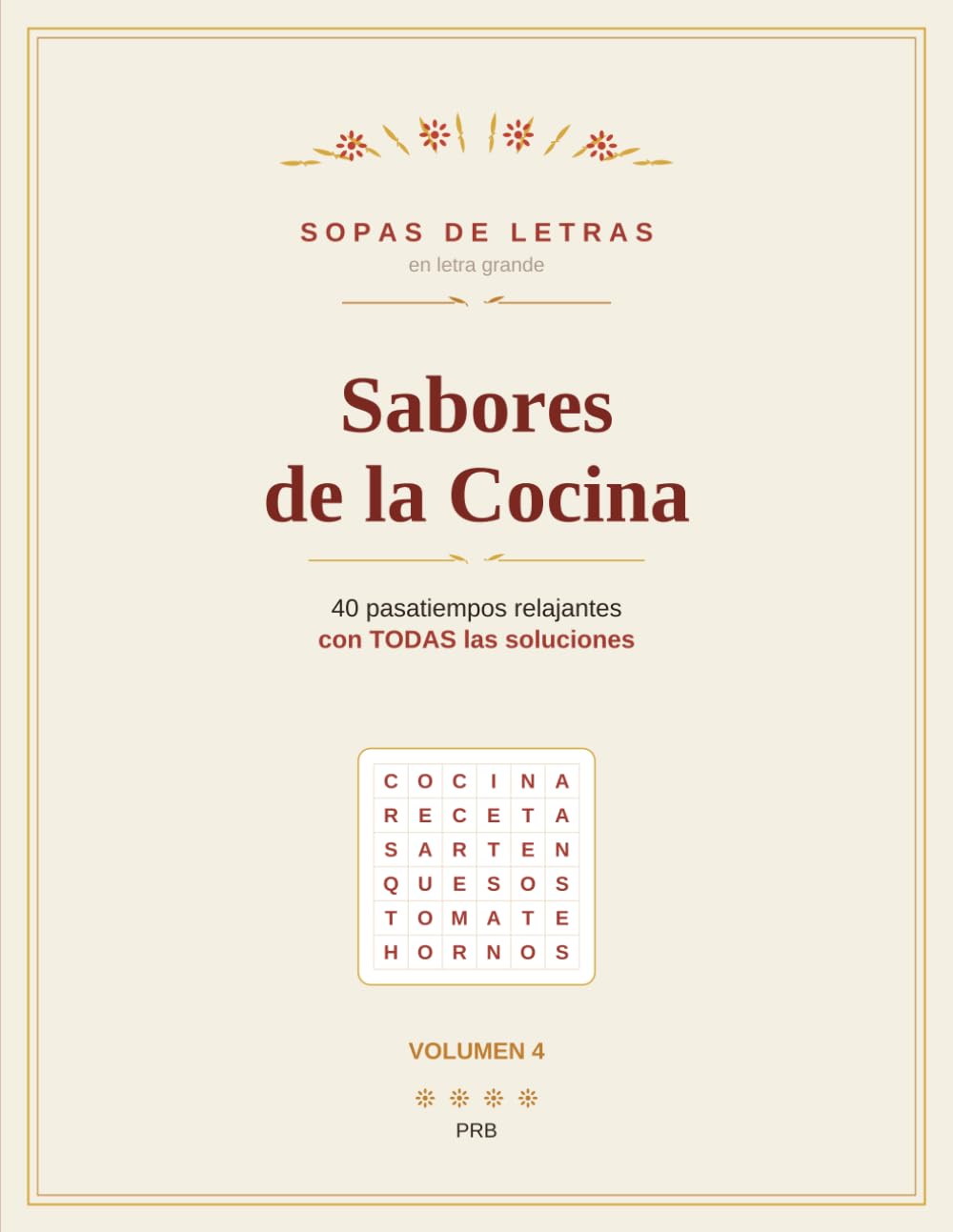 Sopas de Letras en Letra Grande: Sabores de la Cocina: 40 pasatiempos de cocina y gastronomía para adultos y mayores | Letra extragrande con soluciones | Ejercita la memoria | Vol. 4