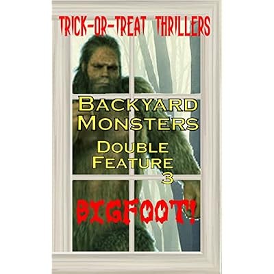 Backyard Monsters Double Feature 3: Bigfoot!