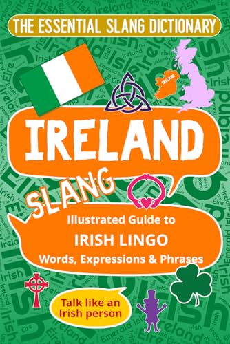 IRELAND The Essential Slang Dictionary: Illustrated guide to