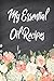 My Essential Oil Recipes: Blank Recipe Book; Journal; Record Your Most Used Blends; Notes to Write in for Women & Men Who Love Aromatherapy, Keep ... inches, 100 pages) (Natural Medicine Cabinet)