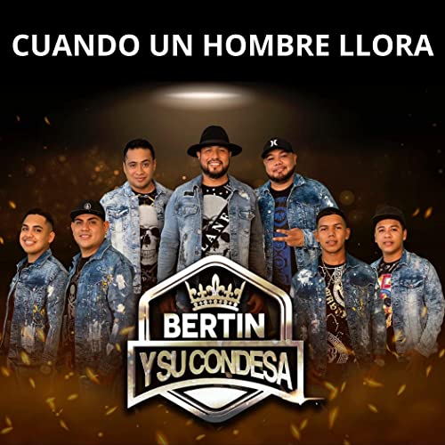 Cuando un Hombre Llora by Bertín Y Su Condesa on Amazon Music Unlimited