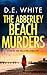 THE ABBERLEY BEACH MURDERS an addictive crime thriller with a fiendish twist (Detective Dove Milson Book 3) (English Edition) The End günstig Kaufen-THE ABBERLEY BEACH MURDERS an addictive crime thriller with a fiendish twist (Detective Dove Milson Book 3) (English Edition)