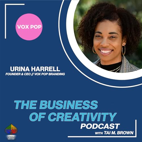 Urina Harrell | Founder & CEO | Vox Pop Branding - The Business of Creativity Podcast