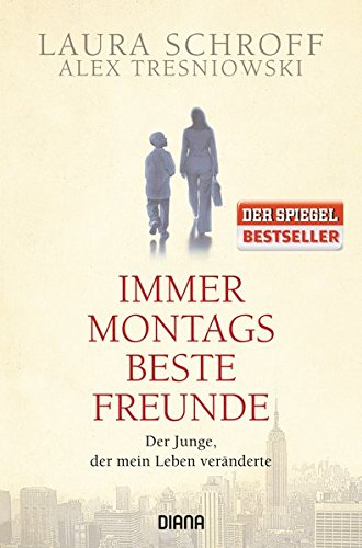 Immer montags beste Freunde: Der Junge, der mein Leben veränderte Immer montags beste Freunde: Der Junge, der mein Leben veränderte