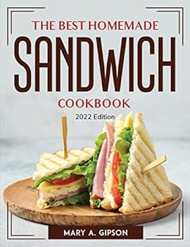 Paperback The Best Homemade Sandwich Cookbook: 2022 Edition Book