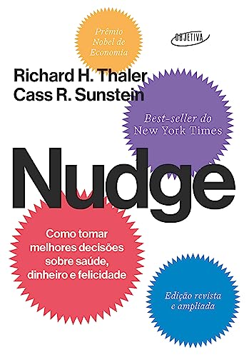 Nudge: Como tomar melhores decisões sobre saúde, dinheiro e felicidade