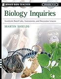 Biology Inquiries: Standards-Based Labs, Assessments, and Discussion Lessons