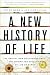 A New History of Life: The Radical New Discoveries about the Origins and Evolution of Life on Earth