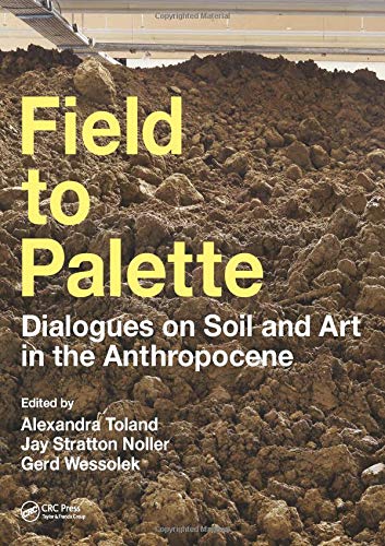 Field to Palette: Dialogues on Soil and Art in the Anthropocene