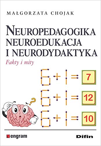 Neuropedagogika neuroedukacja i neurodydaktyka: Fakty i mity