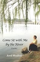 Come Sit with Me by the River: Poems 1720177198 Book Cover