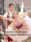 ballet bolshoi rusia videos  Coppelia de Serguei Vikharev - Ballet del Bolshói