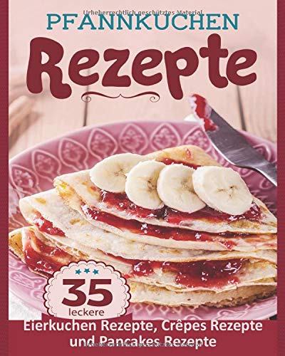 Pfannkuchen Rezepte 35 leckere Eierkuchen Rezepte, Crêpes Rezepte und Pancakes Rezepte Pfannkuchen Rezepte 35 leckere Eierkuchen Rezepte, Crêpes Rezepte und Pancakes Rezepte