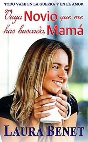 Vaya Novio que me has buscado, Mamá: Todo vale en la Guerra y en el Amor (Amar para siempre nº 1)