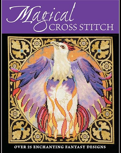 Magical Cross Stitch: Over 25 Enchanting Fantasy Designs