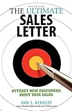 [The Ultimate Sales Letter: Attract New Customers. Boost Your Sales.] [By: Kennedy, Dan S.] [February, 2011]