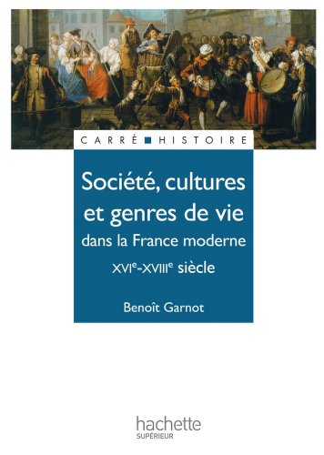 Télécharger Société, cultures et genres de vie dans la France moderne - Edition 1991 : XVIe - XVIIIe siècle ( PDF Ebook En Ligne