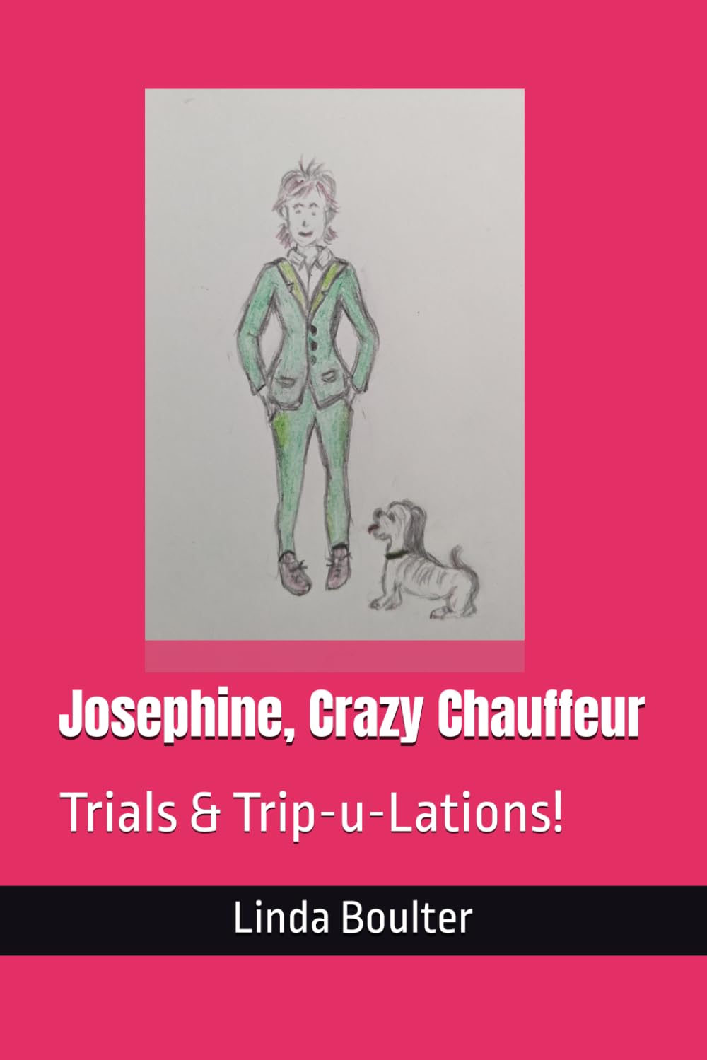 Josephine, Crazy Chauffeur: Trials & Trip-u-Lations!