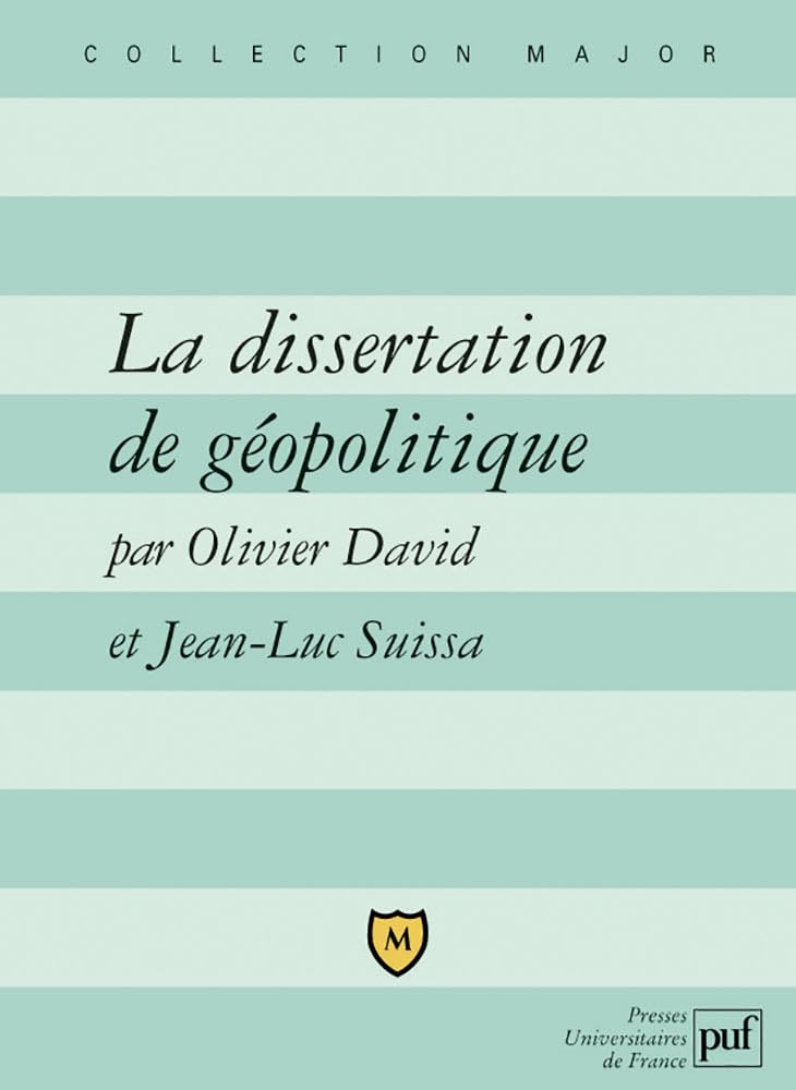 La dissertation de géopolitique: Lexique, méthode, sujets
