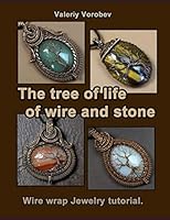 The tree of life of wire and stone. Wire wrap Jewelry tutorial. 1687025932 Book Cover