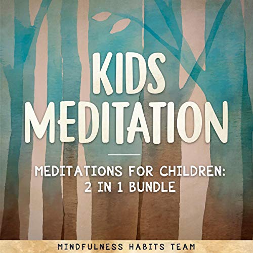 Kids Meditation - Meditations for Children: 2 in 1 Bundle by Mindfulness Habits Team episode artwork