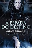 A Espada do Destino (THE WITCHER: A Saga do Bruxo Geralt de Rívia Livro 2)